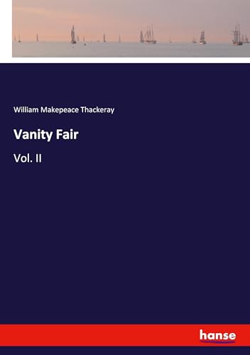 Vanity Fair: Vol. II Vanity Fair: Vol. II von hansebooks