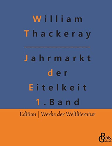 Jahrmarkt der Eitelkeit: Band 1 (Edition Werke der Weltliteratur) von Gröls Verlag