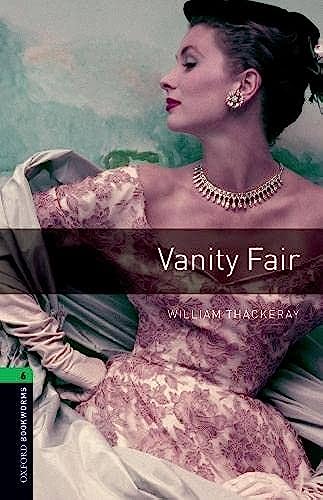 Oxford Bookworms Library: 10. Schuljahr, Stufe 3 - Vanity Fair: Reader: Level 6: 2,500 Word Vocabulary von Oxford University Press