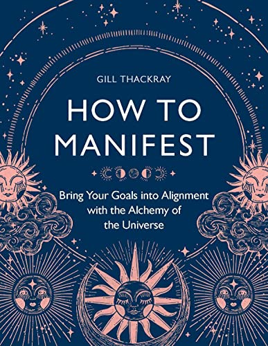 How to Manifest: Bring Your Goals into Alignment with the Alchemy of the Universe (Mind Body Spirit) von O Mara Books Ltd.
