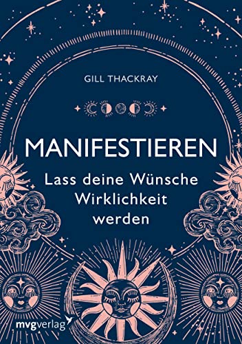 Manifestieren – Lass deine Wünsche Wirklichkeit werden: Mit dem Gesetz der Anziehung und vielen Übungen zur Erfüllung deiner Träume von mvg Verlag