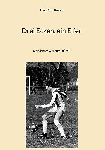 Drei Ecken, ein Elfer: Mein langer Weg zum Fußball