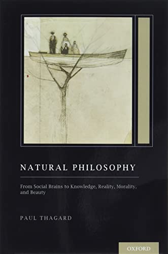 Natural Philosophy: From Social Brains to Knowledge, Reality, Morality, and Beauty (Oxford on Cognitive Models and Architectures)