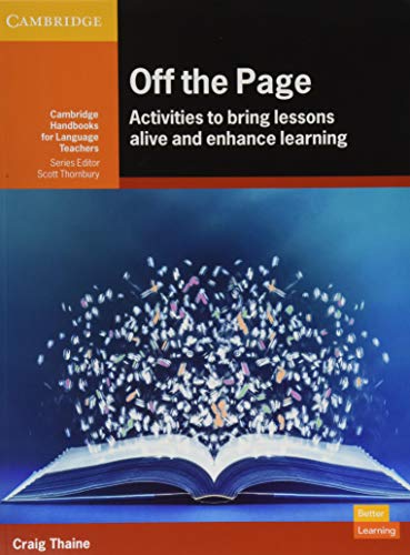 Off the Page : Activities to bring lessons alive and enhance learning. Off the Page: Activities to bring lessons alive and enhance learning. (Cambridge Handbooks for Language Teachers)