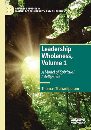 Leadership Wholeness, Volume 1: A Model of Spiritual Intelligence (Palgrave Studies in Workplace Spirituality and Fulfillment) von Palgrave Macmillan