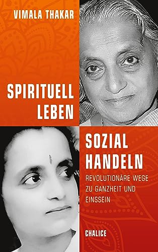 Spirituell leben und sozial handeln: Revolutionäre Wege zu Ganzheit und Einssein