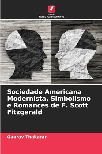 Sociedade Americana Modernista, Simbolismo e Romances de F. Scott Fitzgerald von Edições Nosso Conhecimento