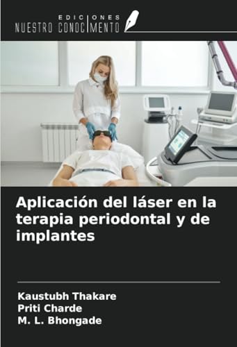 Aplicación del láser en la terapia periodontal y de implantes von Ediciones Nuestro Conocimiento