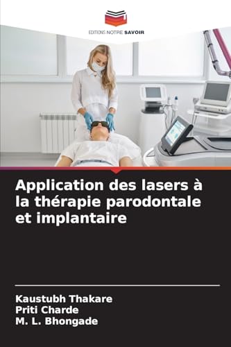 Application des lasers à la thérapie parodontale et implantaire von Editions Notre Savoir