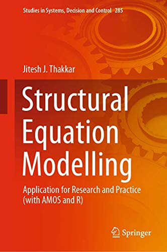 Structural Equation Modelling: Application for Research and Practice (with AMOS and R) (Studies in Systems, Decision and Control, 285, Band 285)