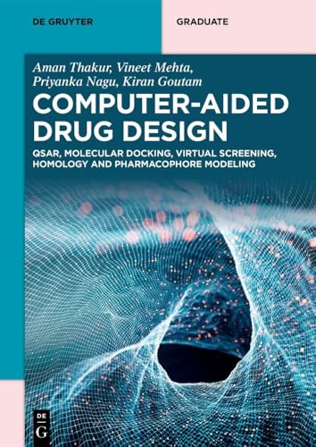 Computer-Aided Drug Design: QSAR, Molecular Docking, Virtual Screening, Homology and Pharmacophore Modeling (De Gruyter Textbook) von De Gruyter