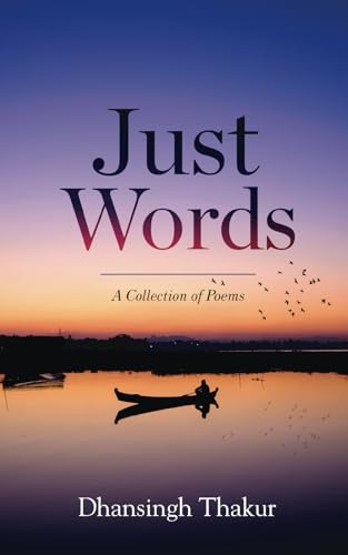 Just Words - A Collection of Poems Just Words - A Collection of Poems von White Falcon Publishing