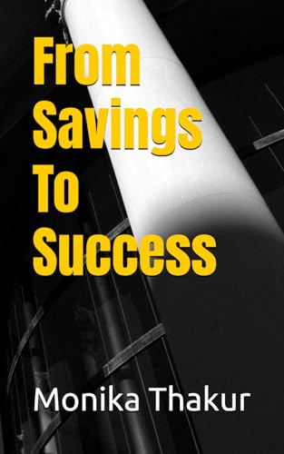 From Savings To Success von Independently published
