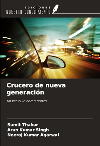 Crucero de nueva generación: Un vehículo como nunca von Ediciones Nuestro Conocimiento