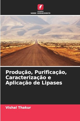 Produção, Purificação, Caracterização e Aplicação de Lipases von Edições Nosso Conhecimento