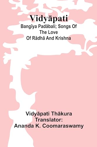 Vidy¿pati: Bang¿ya pad¿bali; songs of the love of R¿dh¿ and Krishna von Alpha Edition