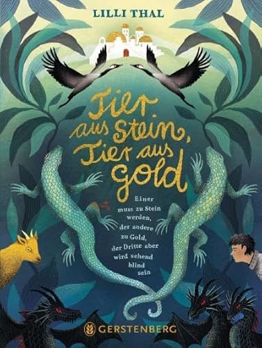 Tier aus Stein, Tier aus Gold: Einer muss zu Stein werden, der andere zu Gold, der Dritte aber wird sehend blind sein von Gerstenberg Verlag