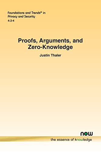 Proofs, Arguments, and Zero-Knowledge (Foundations and Trends(r) in Privacy and Security) von Now Publishers Inc