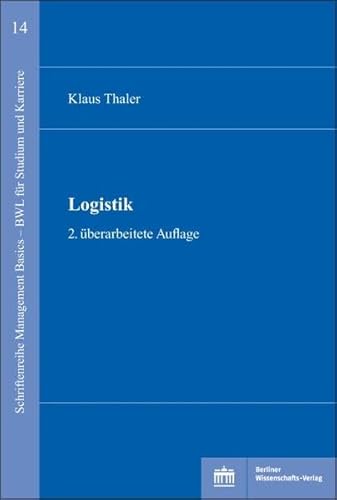 Logistik: 2. überarbeitete Auflage (Schriftenreihe Management Basics - BWL für Studium und Karriere) von BWV Berliner-Wissenschaft