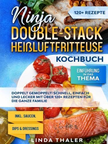 Ninja Double-Stack Heißluftfritteuse Kochbuch: Doppelt gemoppelt! Schnell, einfach und lecker mit über 120+ Rezepten für die ganze Familie von Bookmundo