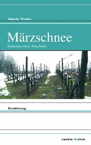 Märzschnee. Stationen eines Abschieds