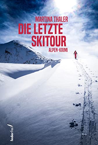 Die letzte Skitour von Verlag Federfrei