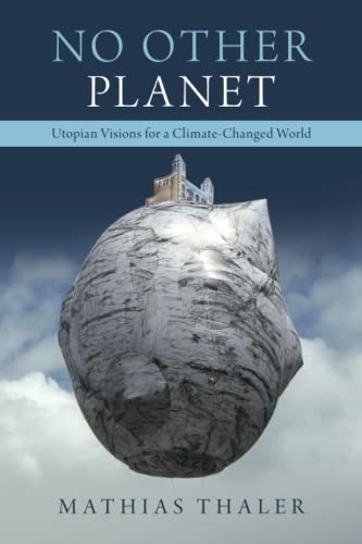 No Other Planet: Utopian Visions for a Climate-changed World