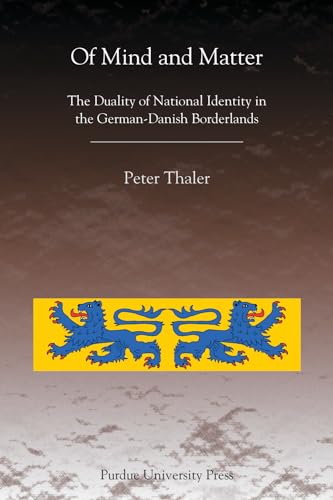 Of Mind and Matter: The Duality of National Identity in the German-Danish Borderlands (Central European Studies)