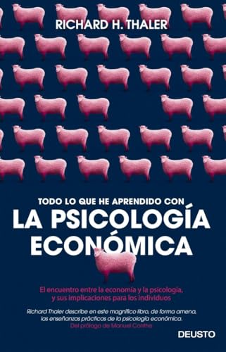 Todo lo que he aprendido con la psicología económica : el encuentro entre la economía y la psicología, y sus implicaciones para los individuos (Deusto) von Deusto