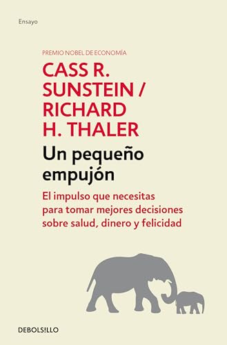 Nudge: Un pequeño empujón / The Final Decision: El Impulso Que Necesitas Para Tomar Mejores Decisiones Sobre Salud, Dinero Y Felicidad / Improving Decisions About Health