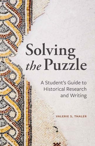 Solving the Puzzle: A Student's Guide to Historical Research and Writing Solving the Puzzle: A Student's Guide to Historical Research and Writing von Broadview Press Ltd