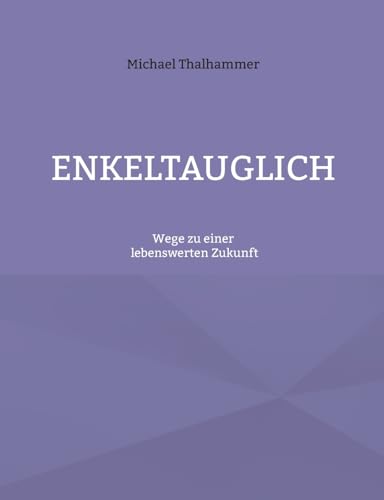 Enkelgerecht: Wege zu einer lebenswerten Zukunft von BoD – Books on Demand