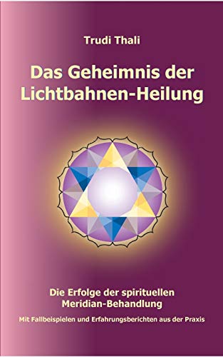 Das Geheimnis der Lichtbahnen-Heilung: Die Erfolge der spirituellen Meridian-Behandlung Das Geheimnis der Lichtbahnen-Heilung: Die Erfolge der spirituellen Meridian-Behandlung