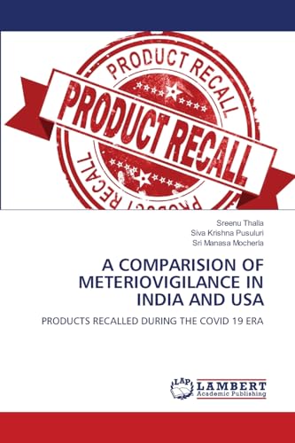 A COMPARISION OF METERIOVIGILANCE IN INDIA AND USA: PRODUCTS RECALLED DURING THE COVID 19 ERA A COMPARISION OF METERIOVIGILANCE IN INDIA AND USA: PRODUCTS RECALLED DURING THE COVID 19 ERA
