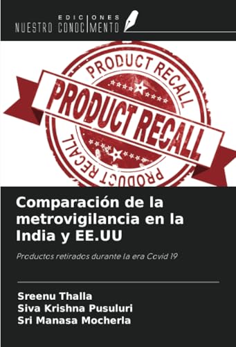 Comparación de la metrovigilancia en la India y EE.UU: Productos retirados durante la era Covid 19 von Ediciones Nuestro Conocimiento