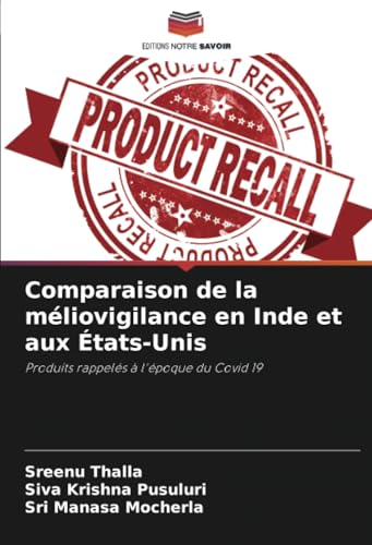 Comparaison de la méliovigilance en Inde et aux États-Unis: Produits rappelés à l'époque du Covid 19 von Editions Notre Savoir