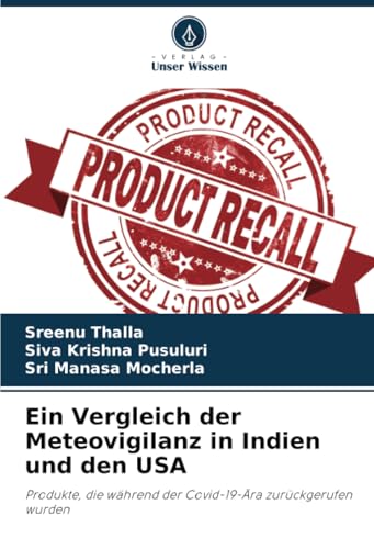 Ein Vergleich der Meteovigilanz in Indien und den USA: Produkte, die während der Covid-19-Ära zurückgerufen wurden von Verlag Unser Wissen