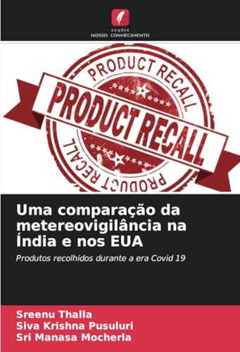 Uma comparação da metereovigilância na Índia e nos EUA: Produtos recolhidos durante a era Covid 19 von Edições Nosso Conhecimento