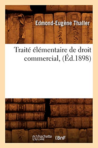 Traité Élémentaire de Droit Commercial, (Éd.1898) (Sciences Sociales)