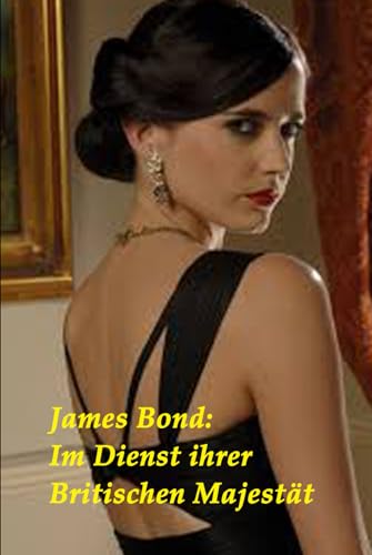 James Bond: Im Dienst ihrer Britischen Majestät (Biographien: Herausragende Menschen des 20. Jahrhunderts, Band 2) von Independently published