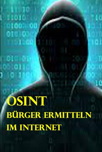 OSINT: Bürger ermitteln im Internet (Geheimdienste, Band 15) von Independently published