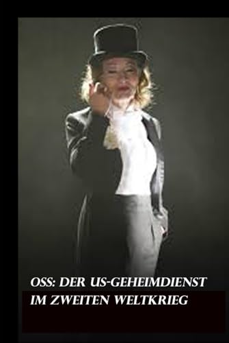 OSS: Der US-Geheimdienst im Zweiten Weltkrieg (Geheimdienste, Band 2) von Independently published
