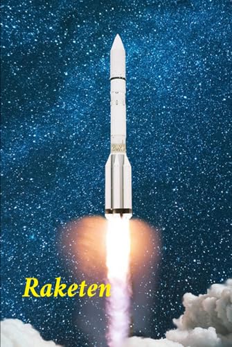 Raketen: Von der V-2 zur Saturn (Neue Technologie, Band 3) von Independently published