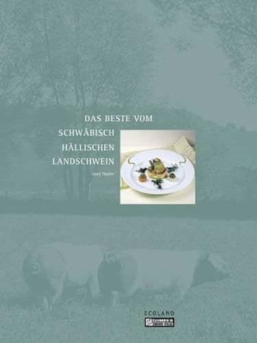 Das Beste vom Schwäbisch-Hällischen Landschwein (Regionalgeschichte im GMEINER-Verlag)