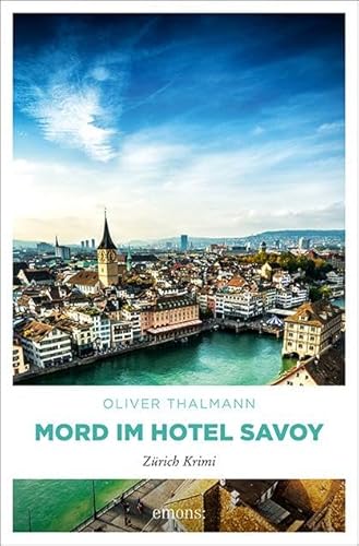 Mord im Hotel Savoy: Zürich Krimi (Kommissar Monti)
