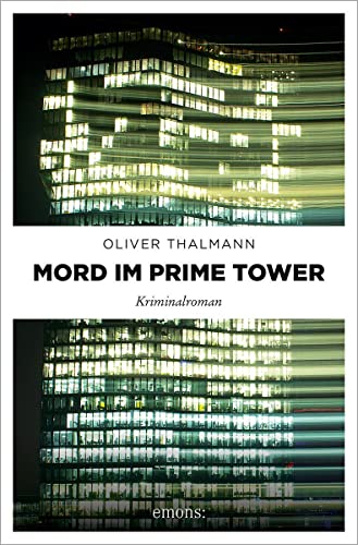Mord im Prime Tower: Kriminalroman (Kommissar Monti) von Emons Verlag