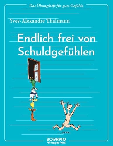 Das Übungsheft für gute Gefühle – Endlich frei von Schuldgefühlen von Scorpio Verlag