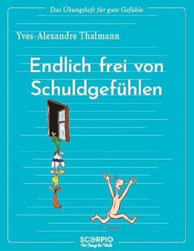 Das Übungsheft für gute Gefühle – Endlich frei von Schuldgefühlen