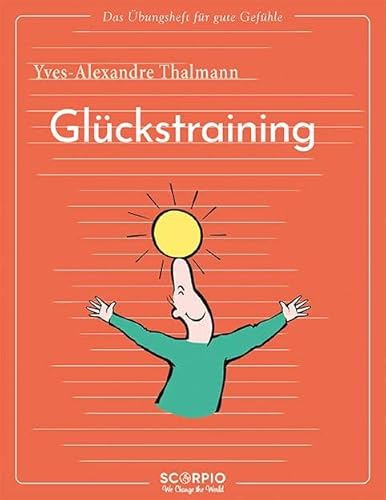 Das Übungsheft für gute Gefühle – Glückstraining von Scorpio Verlag