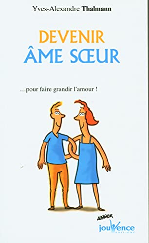 Devenir âme-soeur: ... pour faire grandir l'amour !